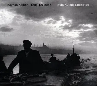 Kayhan Kalhor & Erdal Erzincan - Kula Kulluk Yakisir Mi (2013) {ECM 2181} [Re-Up]