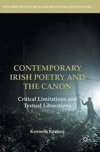 Contemporary Irish Poetry and the Canon: Critical Limitations and Textual Liberations
