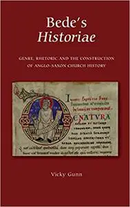 Bede's Historiae: Genre, Rhetoric and the Construction of the Anglo-Saxon Church History