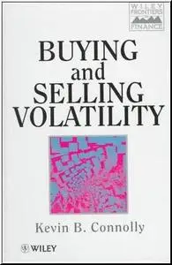 Buying and Selling Volatility by  Kevin B. Connolly 