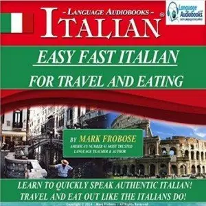 Easy Fast Italian for Traveling and Eating