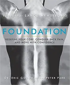 Foundation: Redefine Your Core, Conquer Back Pain, and Move with Confidence (repost)