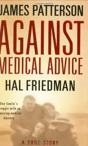 Against Medical Advice: One Family's Struggle with an Agonizing Medical Mystery