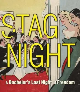 Stag Night: A Bachelor's Last Night of Freedom