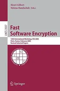 Fast Software Encryption: 12th International Workshop, FSE 2005, Paris, France, February 21-23, 2005, Revised Selected Papers