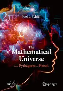 The Mathematical Universe: From Pythagoras to Planck