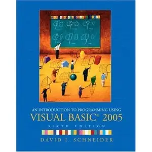 Introduction to Programming Using Visual Basic 2005, An (6th Edition) by David I. Schneider