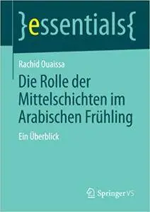 Die Rolle der Mittelschichten im Arabischen Frühling: Ein Überblick