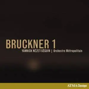 Orchestre Métropolitain & Yannick Nézet-Séguin - Bruckner: Symphony No. 1 in C Minor, WAB 101 (1891 Vienna Version) (2018)