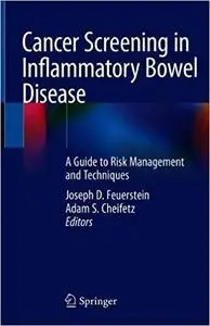 Cancer Screening in Inflammatory Bowel Disease: A Guide to Risk Management and Techniques