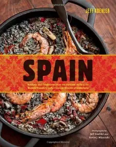 Spain: Recipes and Traditions from the Verdant Hills of the Basque Country to the Coastal Waters of Andalucia