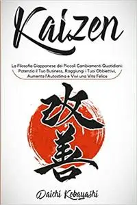Kaizen: La Filosofia Giapponese dei Piccoli Cambiamenti Quotidiani