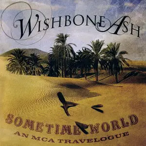 Wishbone Ash - Sometime World: An MCA Travelogue (2010) [2CD]