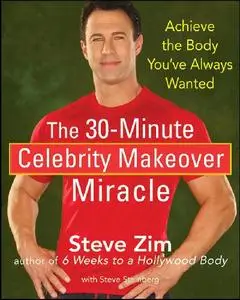 The 30-Minute Celebrity Makeover Miracle: Achieve the Body You've Always Wanted (Repost)