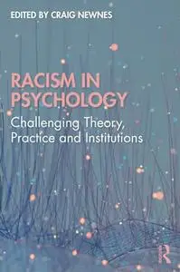 Racism in Psychology: Challenging Theory, Practice and Institutions