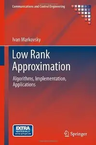 Low Rank Approximation: Algorithms, Implementation, Applications (Repost)