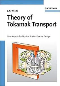 Theory of Tokamak Transport: New Aspects for Nuclear Fusion Reactor Design