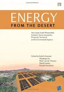 Energy from the Desert: Very Large Scale Photovoltaic Systems: Socio-economic, Financial, Technical and Environmental Aspects