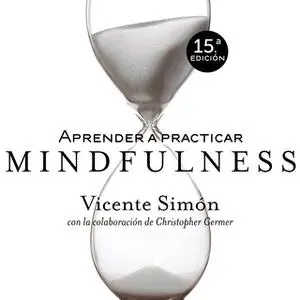 «Aprender a practicar Mindfulness» by Vicente Simón