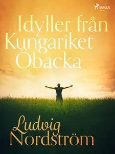 «Idyller från Kungariket Öbacka» by Ludvig Nordström