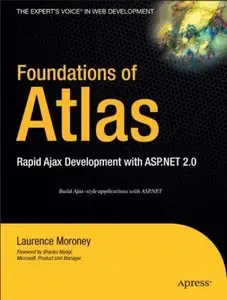 Foundations of Atlas: Rapid Ajax Development with ASP.NET 2.0 by Laurence Moroney [Repost]
