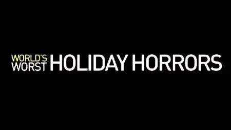 Channel 5 - Worlds Worst Holiday Horrors (2014)