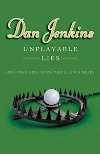 Unplayable Lies: (The Only Golf Book You'll Ever Need) (Repost)