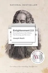 Enlightenment 2.0: Restoring sanity to our politics, our economy, and our lives