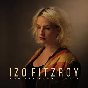 Izo FitzRoy - How the Mighty Fall (2020)