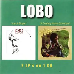 Lobo - Just A singer `74 & A Cowboy Afraid Of Horses `75 (2008)