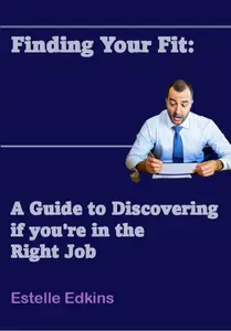 Finding Your Fit: A Guide to Discovering if you're in the Right Job