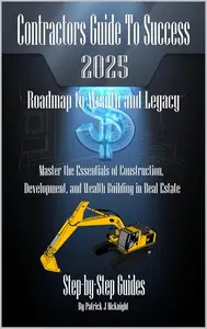 Contractors Guide To Success 2025: Roadmap To Wealth and Legacy