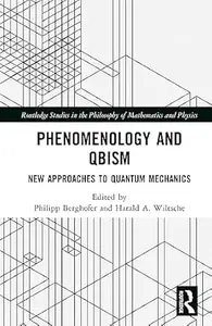 Phenomenology and QBism: New Approaches to Quantum Mechanics