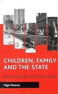 Children,Family and the State: Decision Making and Child Participation