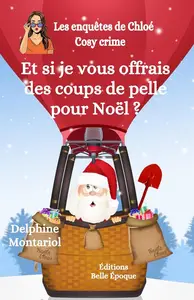 Delphine Montariol, "Et si je vous offrais des coups de pelle pour Noël ?: Cosy crime"