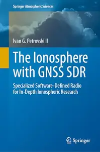 The Ionosphere with GNSS SDR: Specialized Software-Defined Radio for In-Depth Ionospheric Research