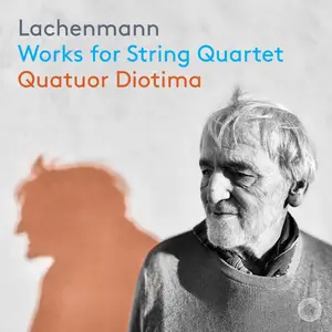 Quatuor Diotima - Lachenmann Works for String Quartet (2025) [Official Digital Download]