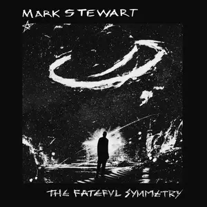 Mark Stewart - The Fateful Symmetry (2025) [Official Digital Download]