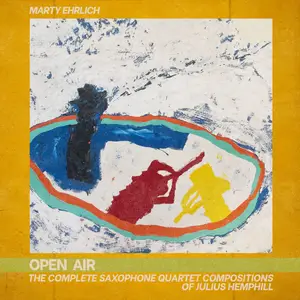 Marty Ehrlich - OPEN AIR- The Complete Saxophone Quartet Compositions of Julius Hemphill Vol. 1 (2026) [24/96]