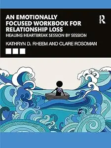 An Emotionally Focused Workbook for Relationship Loss
