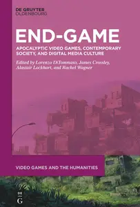 End-Game: Apocalyptic Video Games, Contemporary Society, and Digital Media Culture