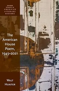 The American House Poem, 1945-2021