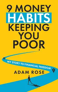 9 Money Habits Keeping You Poor: My Story to Financial Freedom