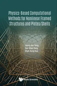 Physics-based Computational Methods For Nonlinear Framed Structures And Plates/shells