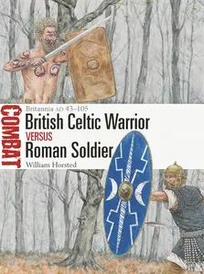 British Celtic Warrior vs Roman Soldier: Britannia AD 43–105 (Combat)