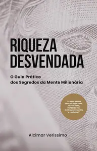 Riqueza desvendada:: O Guia Prático dos Segredos da Mente Milionária (Portuguese Edition)