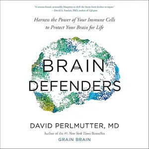 Brain Defenders: Harness the Power of Your Immune Cells to Protect Your Brain for Life [Audiobook]