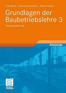 Grundlagen der Baubetriebslehre 3: Baubetriebsführung