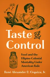 Taste of Control: Food and the Filipino Colonial Mentality under American Rule