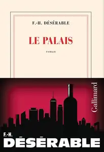 François-Henri Désérable, "Le palais"